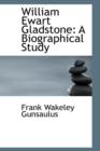 William Ewart Gladstone : A Biographical Study - Book