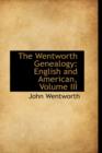 The Wentworth Genealogy : English and American, Volume III - Book