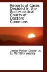 Reports of Cases Decided in the Ecclesiastical Courts at Doctors' Commons - Book