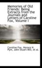 Memories of Old Friends : Being Extracts from the Journals and Letters of Caroline Fox, Volume I - Book