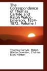 The Correspondence of Thomas Carlyle and Ralph Waldo Emerson, 1834-1872, Volume I - Book