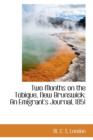 Two Months on the Tobique, New Brunswick : An Emigrant's Journal, 1851 - Book