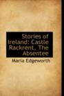 Stories of Ireland : Castle Rackrent, the Absentee - Book