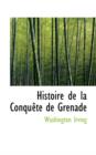 Histoire de La Conqu Te de Grenade - Book