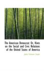 The American Democrat : Or, Hints on the Social and Civic Relations of the United States of America - Book