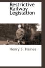 Restrictive Railway Legislation - Book