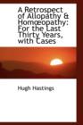 A Retrospect of Allopathy & Homopathy : For the Last Thirty Years, with Cases - Book