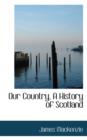 Our Country, a History of Scotland - Book