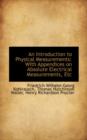 An Introduction to Physical Measurements : With Appendices on Absolute Electrical Measurements, Etc - Book