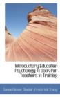 Introductory Education Psychology : A Book for Teachers in Training - Book