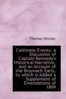 Caithness Events : A Discussion of Captain Kennedy's Historical Narrative, and an Account of the Broy - Book