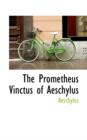 The Prometheus Vinctus of Aeschylus - Book