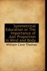 Symmetrical Education or the Importance of Just Proportion in Mind and Body - Book