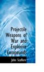 Projectile Weapons of War and Explosive Compounds - Book