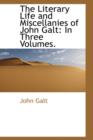 The Literary Life and Miscellanies of John Galt : In Three Volumes. - Book