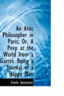 An Attic Philosopher in Paris; Or, a Peep at the World from a Garret. Being a Journal of a Happy Man - Book
