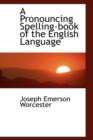 A Pronouncing Spelling-Book of the English Language - Book