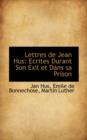 Lettres de Jean Hus : Ecrites Durant Son Exil Et Dans Sa Prison - Book