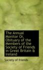 The Annual Monitor Or, Obituary of the Members of the Society of Friends in Great Britain & Ireland - Book