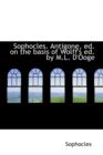 Sophocles. Antigone, Ed. on the Basis of Wolff's Ed. by M.L. D'Ooge - Book