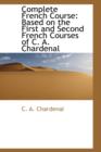 Complete French Course : Based on the First and Second French Courses of C. A. Chardenal - Book