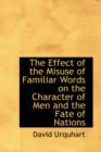 The Effect of the Misuse of Familiar Words on the Character of Men and the Fate of Nations - Book