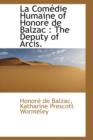 La Com Die Humaine of Honor de Balzac : The Deputy of Arcis. - Book