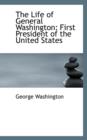 The Life of General Washington : First President of the United States, Volume II - Book