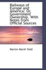 Railways of Europe and America : Or, Government Ownership. with Notes from Official Sources - Book