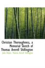Christian Thoroughness : A Memorial Sketch of Thomas Averell Shillington - Book