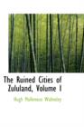 The Ruined Cities of Zululand, Volume I - Book