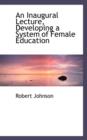 An Inaugural Lecture, Developing a System of Female Education - Book