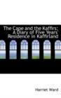 The Cape and the Kaffirs : A Diary of Five Years' Residence in Kaffirland - Book