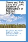 Game and Fish Laws and Laws Relative to Destruction of Noxious Animals - Book