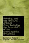 Painting, and the Fine Arts, Articles Contributed to the Seventh Ed. of the Encyclop Dia Britannica - Book
