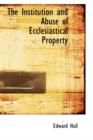 The Institution and Abuse of Ecclesiastical Property - Book