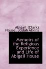 Memoirs of the Religious Experience and Life of Abigail House - Book