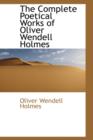The Complete Poetical Works of Oliver Wendell Holmes - Book