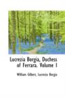 Lucrezia Borgia, Duchess of Ferrara Volume I - Book