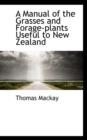 A Manual of the Grasses and Forage-Plants Useful to New Zealand - Book