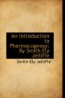 An Introduction to Pharmacognosy : By Smith Ely Jelliffe - Book