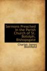 Sermons Preached in the Parish Church of St. Botolph, Bishopsgate - Book