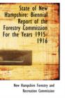 State of New Hampshire : Biennial Report of the Forestry Commission for the Years 1915-1916 - Book