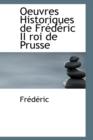 Oeuvres Historiques de Frederic II Roi de Prusse - Book