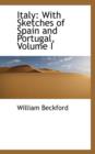 Italy : With Sketches of Spain and Portugal, Volume I - Book