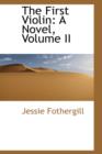 The First Violin : A Novel, Volume II - Book