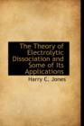 The Theory of Electrolytic Dissociation and Some of Its Applications - Book