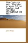 The Christian Year : Thoughts in Verse for the Sundays and Holydays Throughout the Year - Book