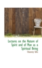 Lectures on the Nature of Spirit and of Man as a Spiritual Being - Book
