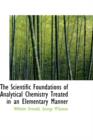 The Scientific Foundations of Analytical Chemistry Treated in an Elementary Manner - Book